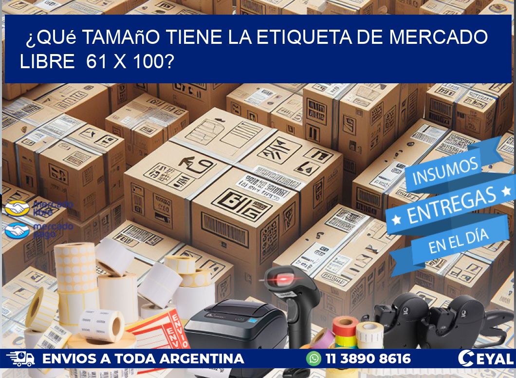 ¿Qué tamaño tiene la etiqueta de Mercado Libre  61 x 100?