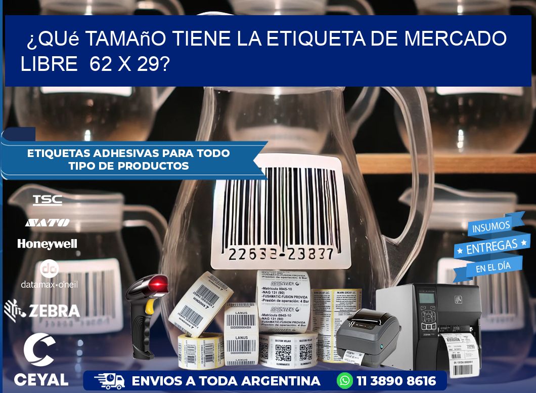 ¿Qué tamaño tiene la etiqueta de Mercado Libre  62 x 29?