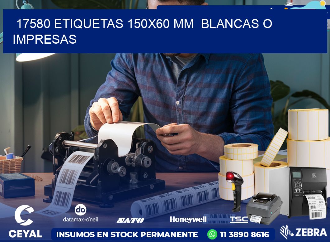 17580 ETIQUETAS 150×60 mm  BLANCAS O IMPRESAS