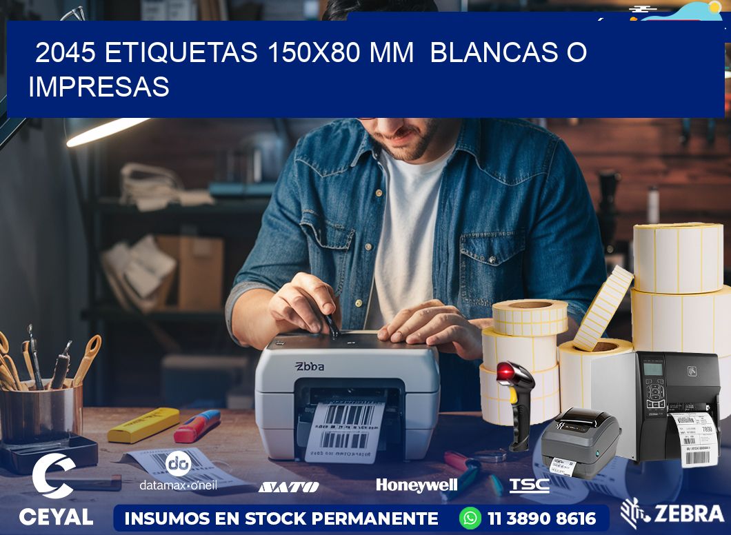 2045 ETIQUETAS 150×80 mm  BLANCAS O IMPRESAS