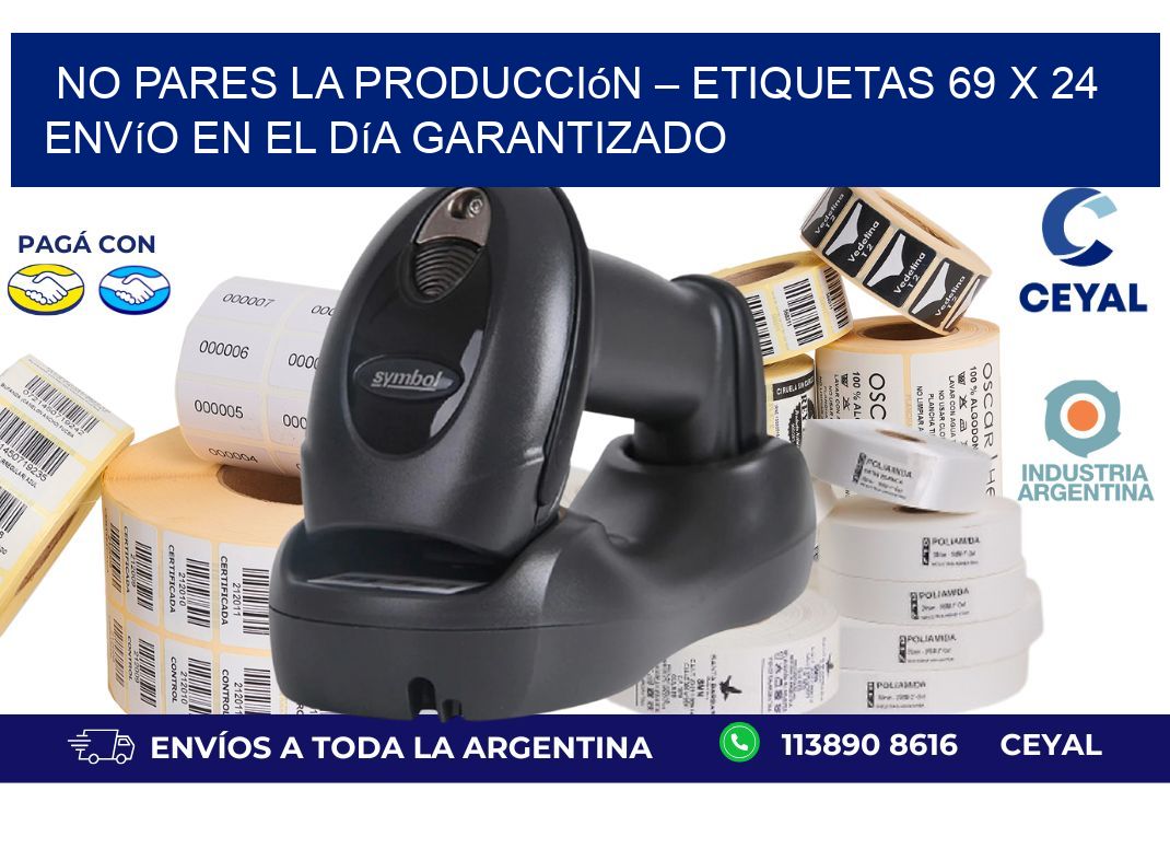 No Pares la Producción – Etiquetas 69 x 24 Envío en el Día Garantizado