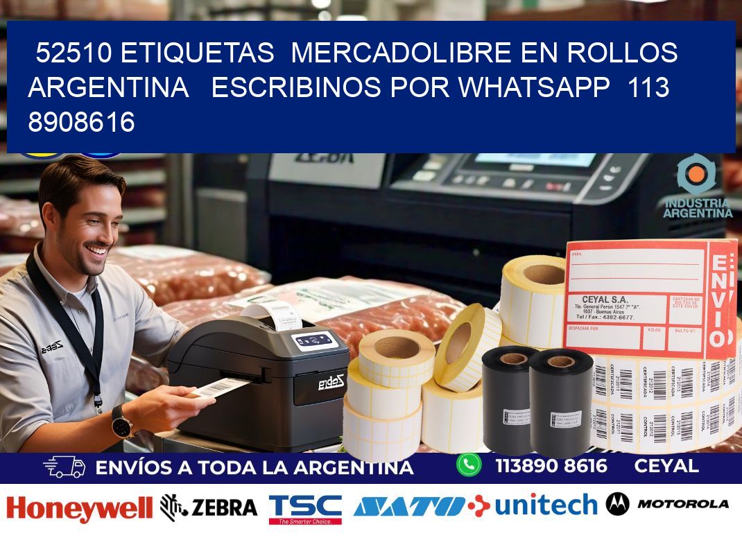 52510 ETIQUETAS  MERCADOLIBRE EN ROLLOS ARGENTINA   ESCRIBINOS POR WHATSAPP  113 8908616