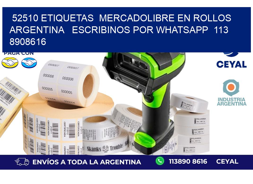 52510 ETIQUETAS  MERCADOLIBRE EN ROLLOS ARGENTINA   ESCRIBINOS POR WHATSAPP  113 8908616