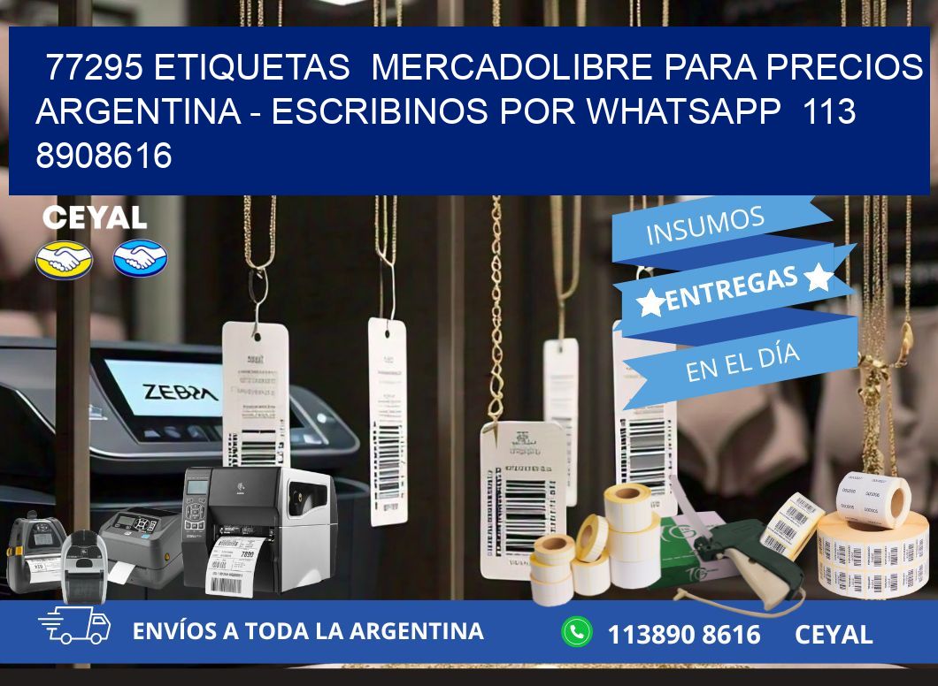 77295 ETIQUETAS  MERCADOLIBRE PARA PRECIOS ARGENTINA - ESCRIBINOS POR WHATSAPP  113 8908616