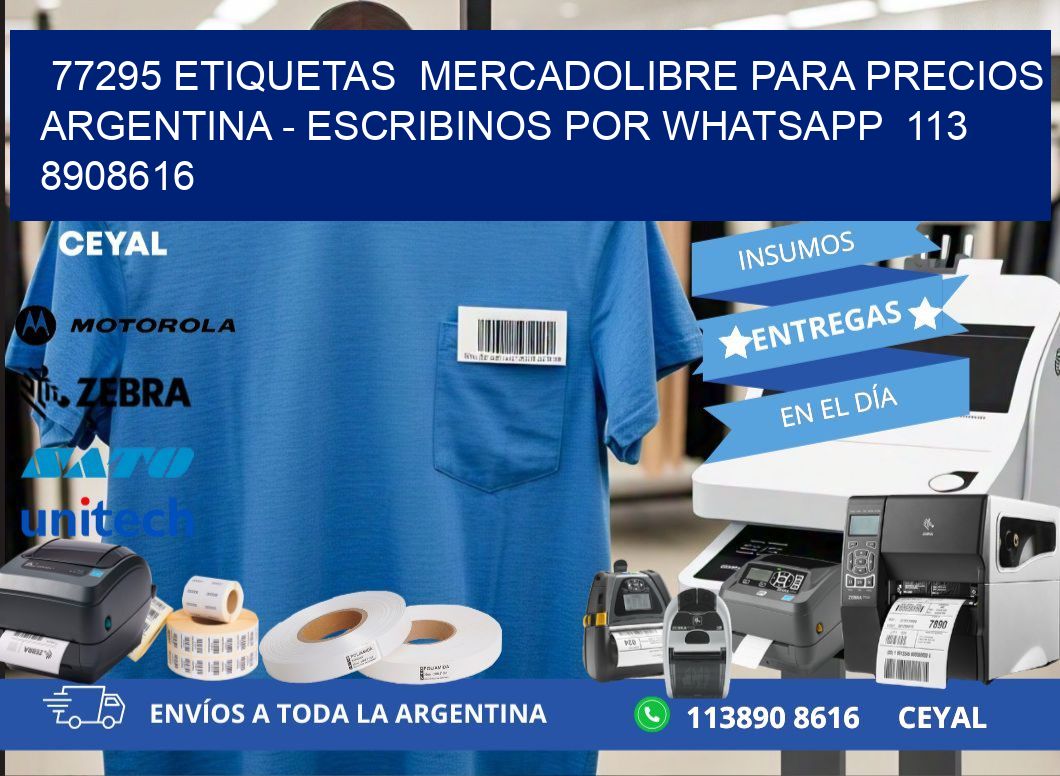 77295 ETIQUETAS  MERCADOLIBRE PARA PRECIOS ARGENTINA – ESCRIBINOS POR WHATSAPP  113 8908616