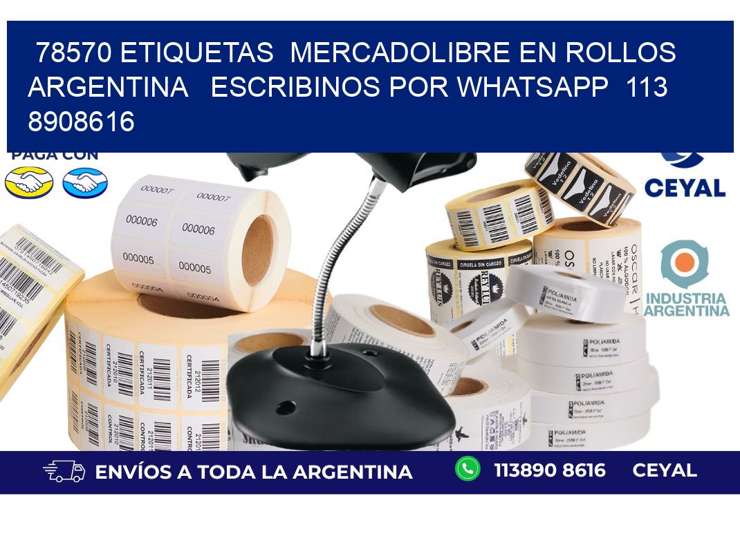 78570 ETIQUETAS  MERCADOLIBRE EN ROLLOS ARGENTINA   ESCRIBINOS POR WHATSAPP  113 8908616