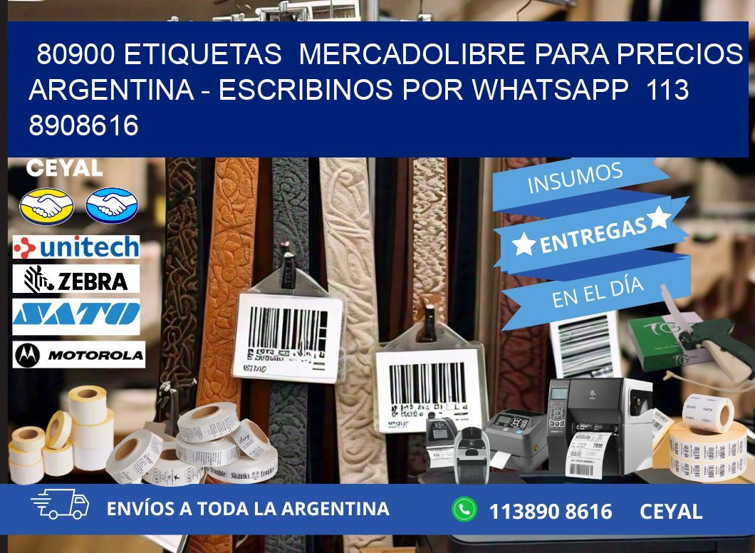 80900 ETIQUETAS  MERCADOLIBRE PARA PRECIOS ARGENTINA - ESCRIBINOS POR WHATSAPP  113 8908616