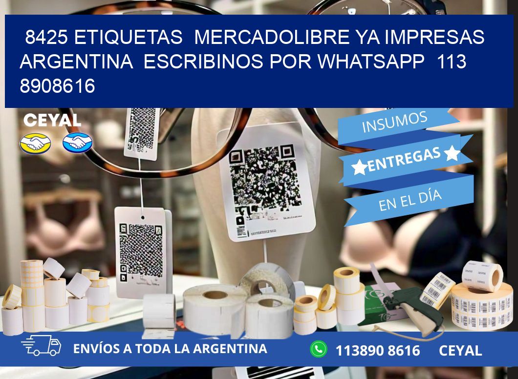 8425 ETIQUETAS  MERCADOLIBRE YA IMPRESAS ARGENTINA  ESCRIBINOS POR WHATSAPP  113 8908616