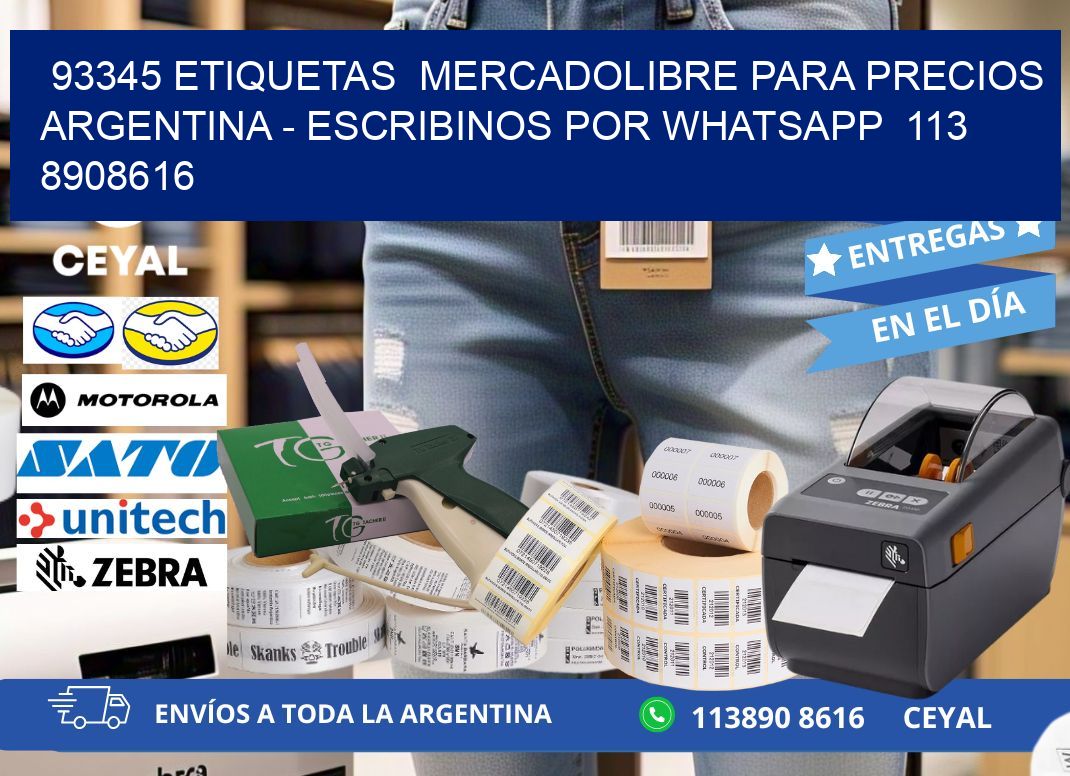 93345 ETIQUETAS  MERCADOLIBRE PARA PRECIOS ARGENTINA - ESCRIBINOS POR WHATSAPP  113 8908616