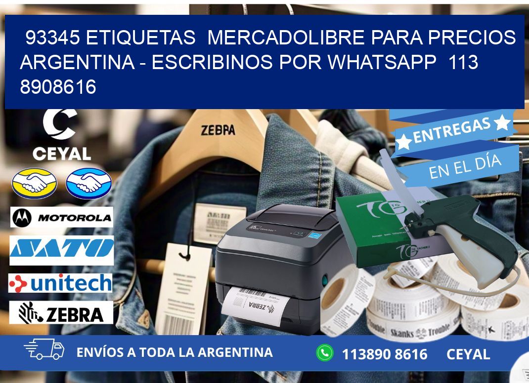 93345 ETIQUETAS  MERCADOLIBRE PARA PRECIOS ARGENTINA – ESCRIBINOS POR WHATSAPP  113 8908616