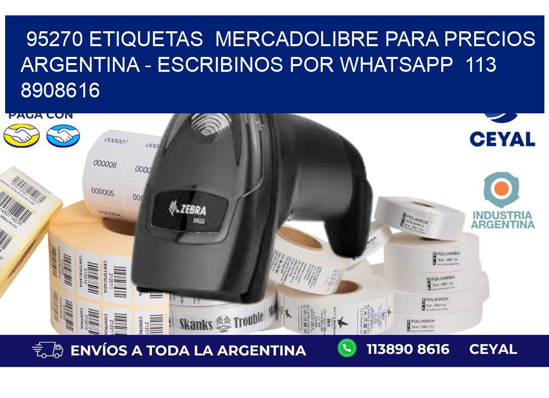 95270 ETIQUETAS  MERCADOLIBRE PARA PRECIOS ARGENTINA - ESCRIBINOS POR WHATSAPP  113 8908616