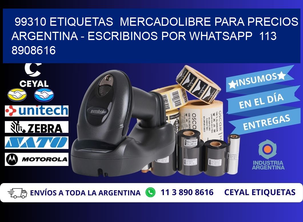 99310 ETIQUETAS  MERCADOLIBRE PARA PRECIOS ARGENTINA - ESCRIBINOS POR WHATSAPP  113 8908616