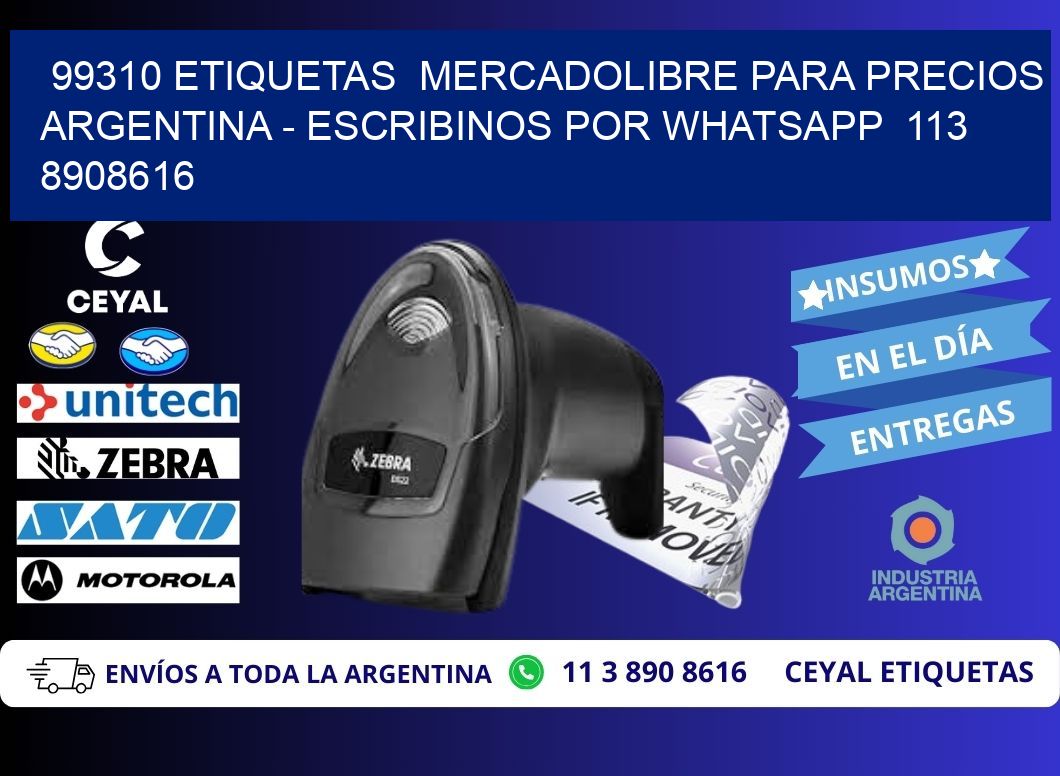 99310 ETIQUETAS  MERCADOLIBRE PARA PRECIOS ARGENTINA – ESCRIBINOS POR WHATSAPP  113 8908616