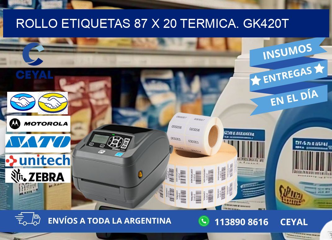 Rollo etiquetas 87 x 20 termica. gk420t