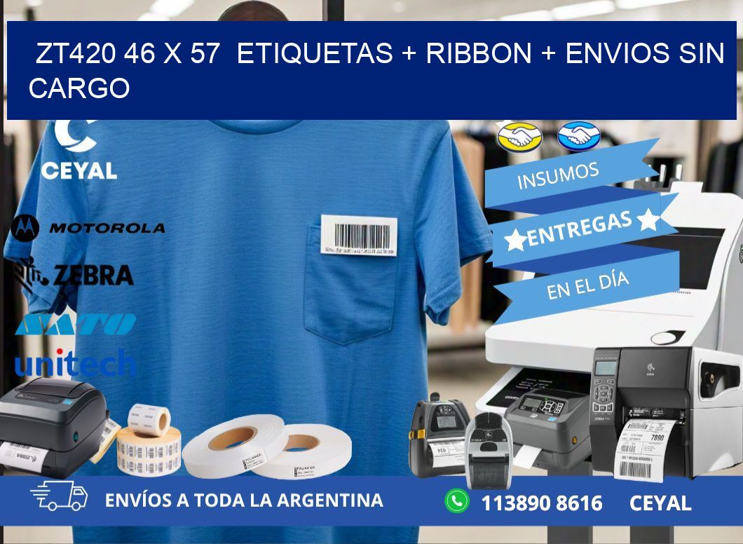 ZT420 46 x 57  etiquetas + ribbon + envios sin cargo