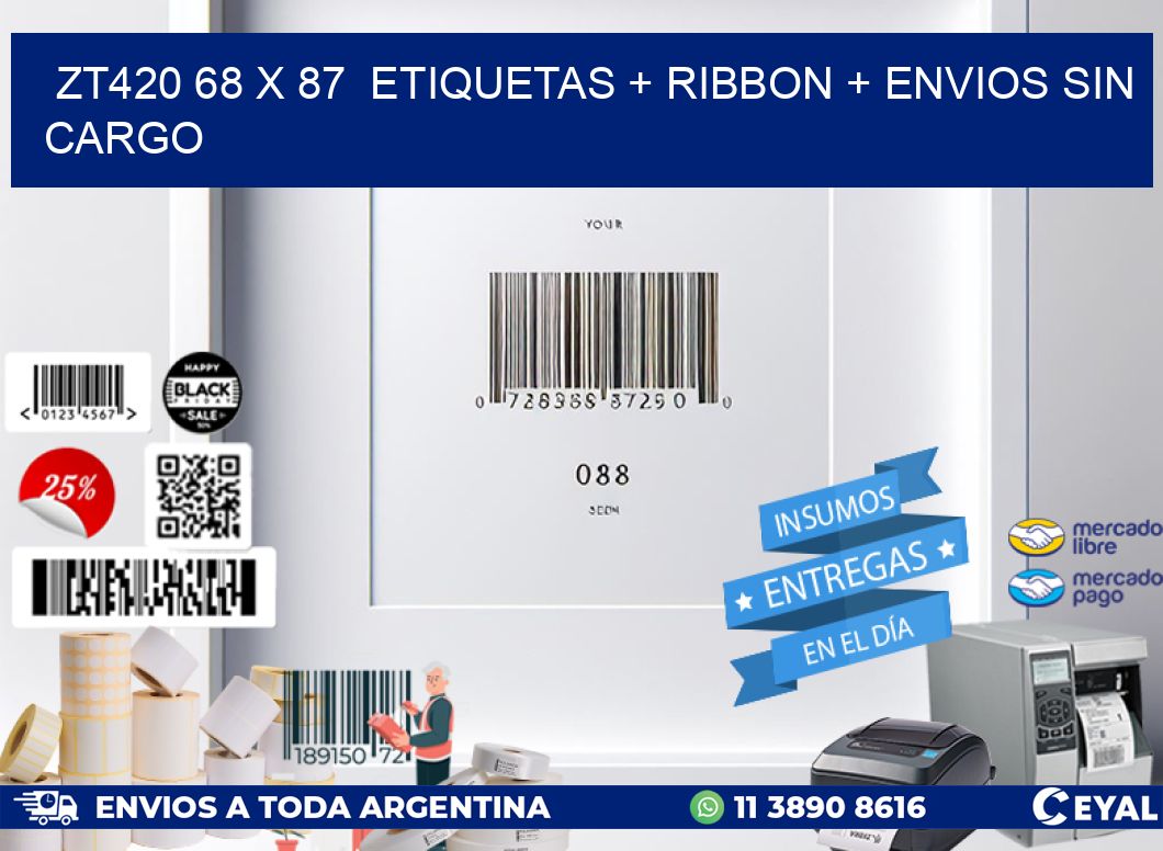 ZT420 68 x 87  etiquetas + ribbon + envios sin cargo