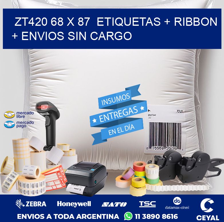 ZT420 68 x 87  etiquetas + ribbon + envios sin cargo