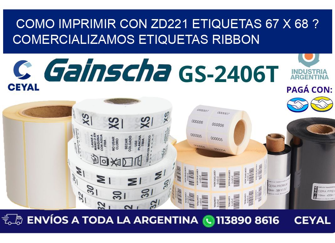 como imprimir con zd221 etiquetas 67 x 68 ? Comercializamos etiquetas ribbon