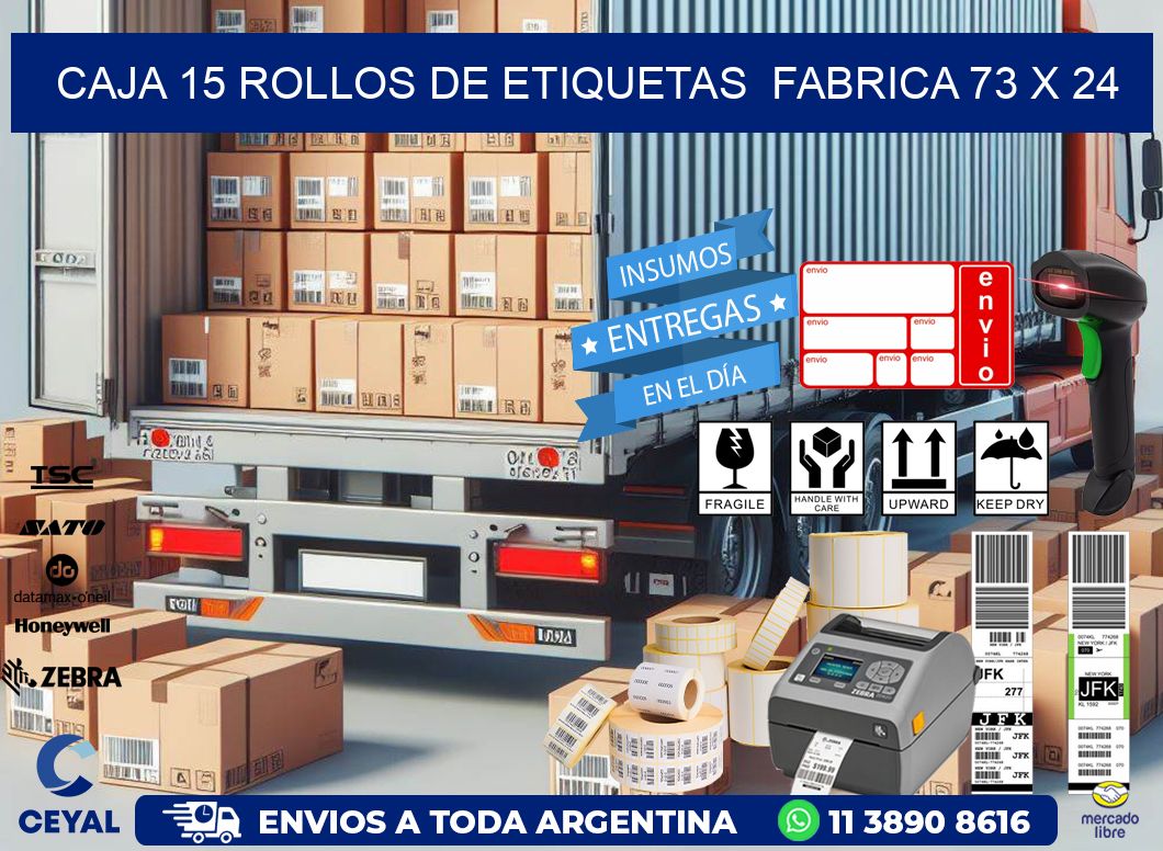 CAJA 15 ROLLOS DE ETIQUETAS  FABRICA 73 x 24