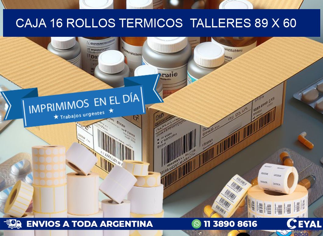 CAJA 16 ROLLOS TERMICOS  TALLERES 89 x 60