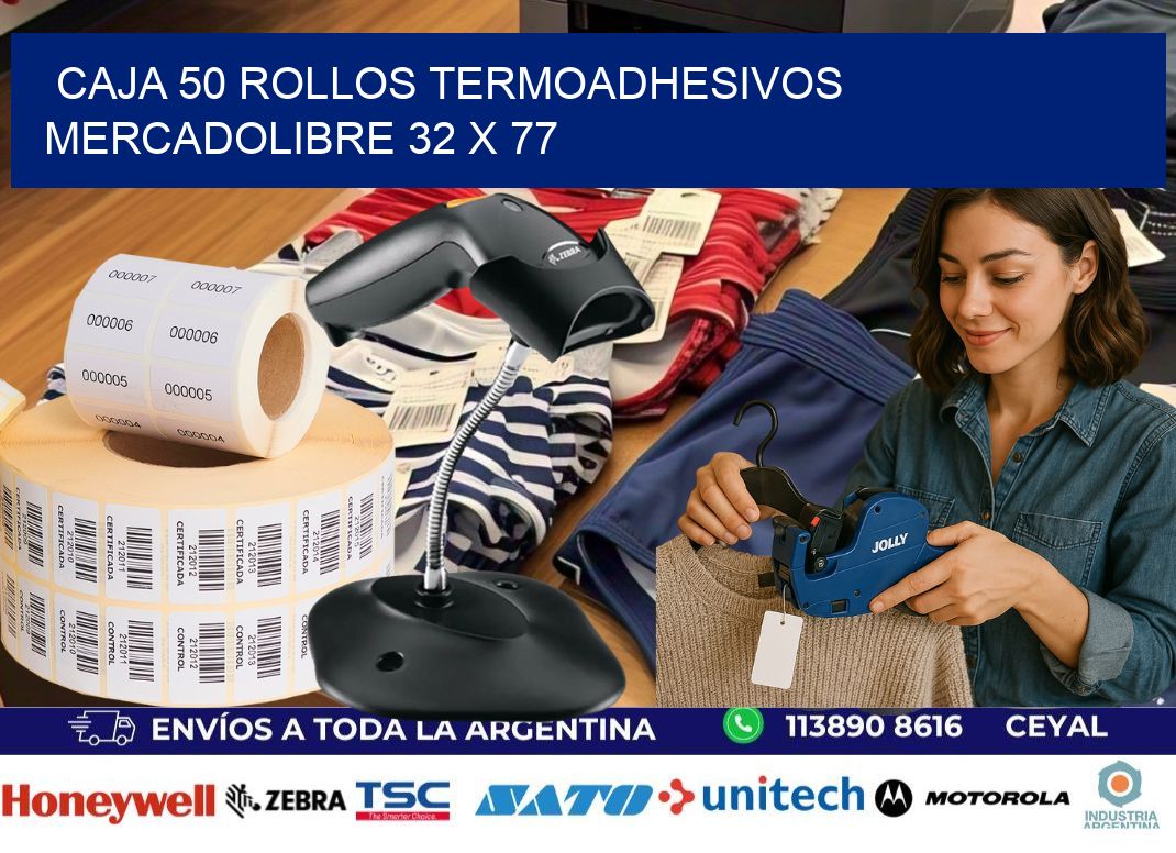 CAJA 50 ROLLOS TERMOADHESIVOS MERCADOLIBRE 32 x 77