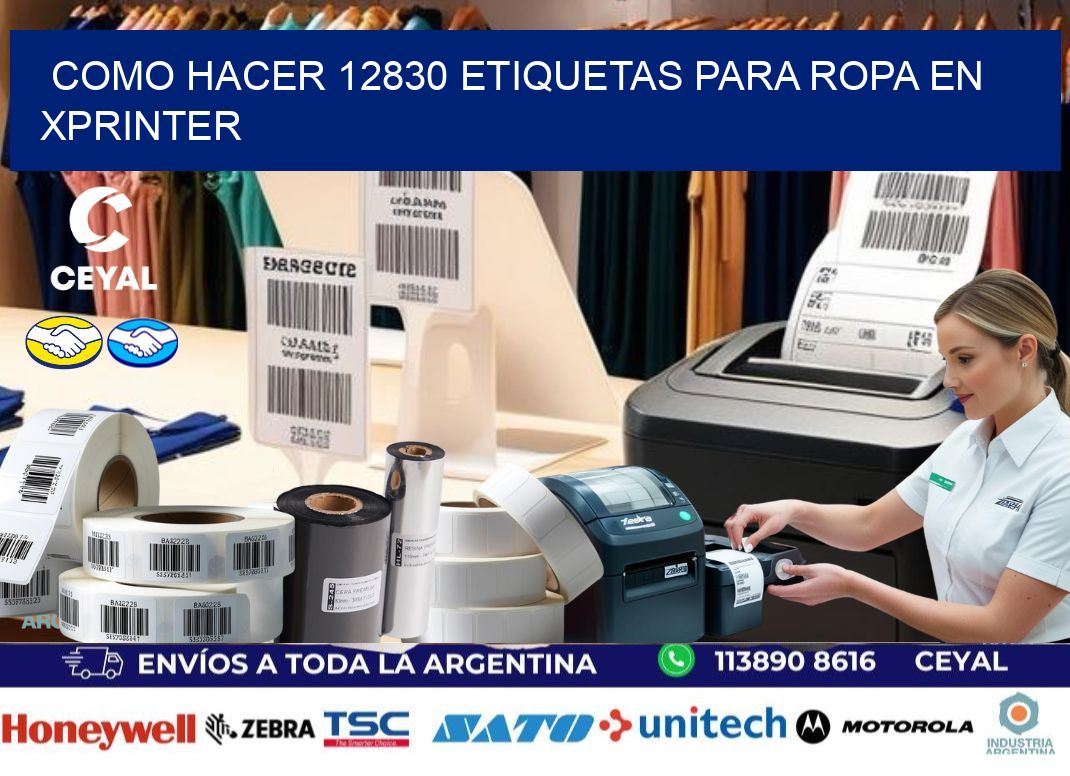 Como hacer 12830 etiquetas para ropa en xprinter