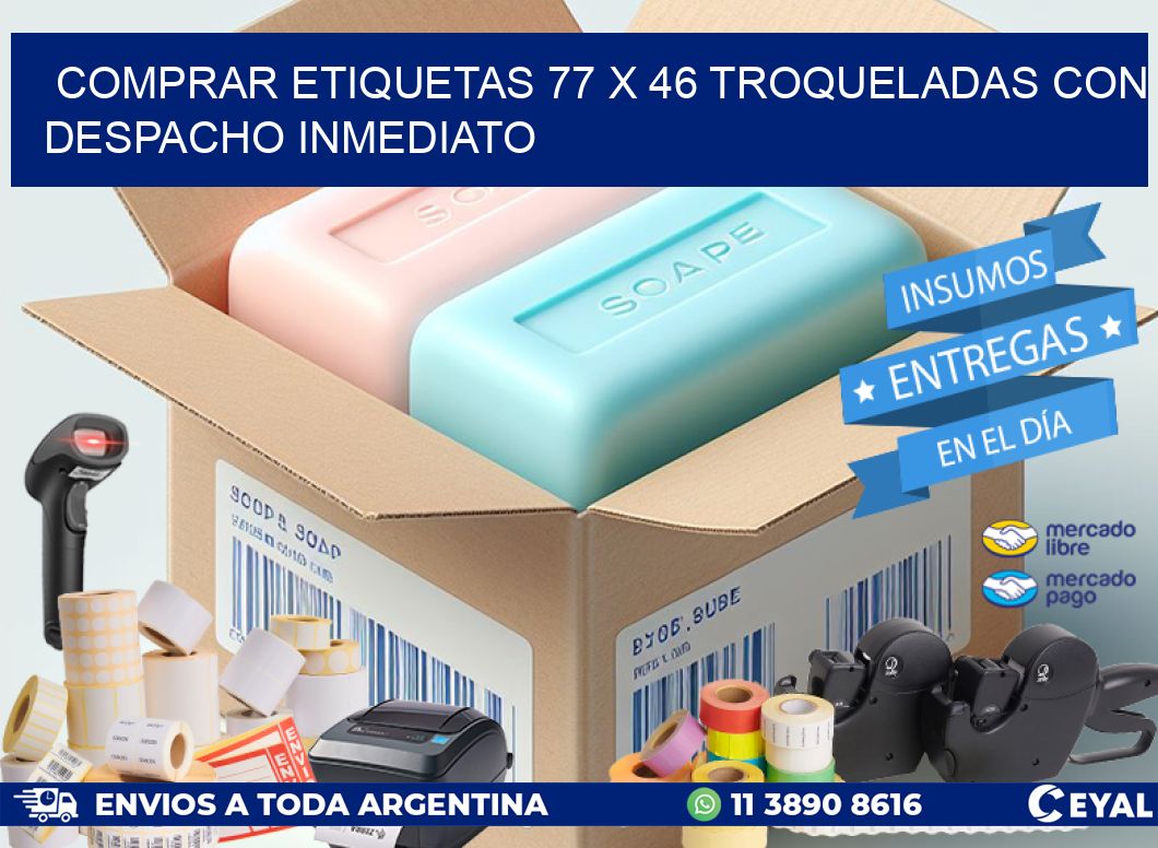 Comprar etiquetas 77 x 46 troqueladas con despacho inmediato
