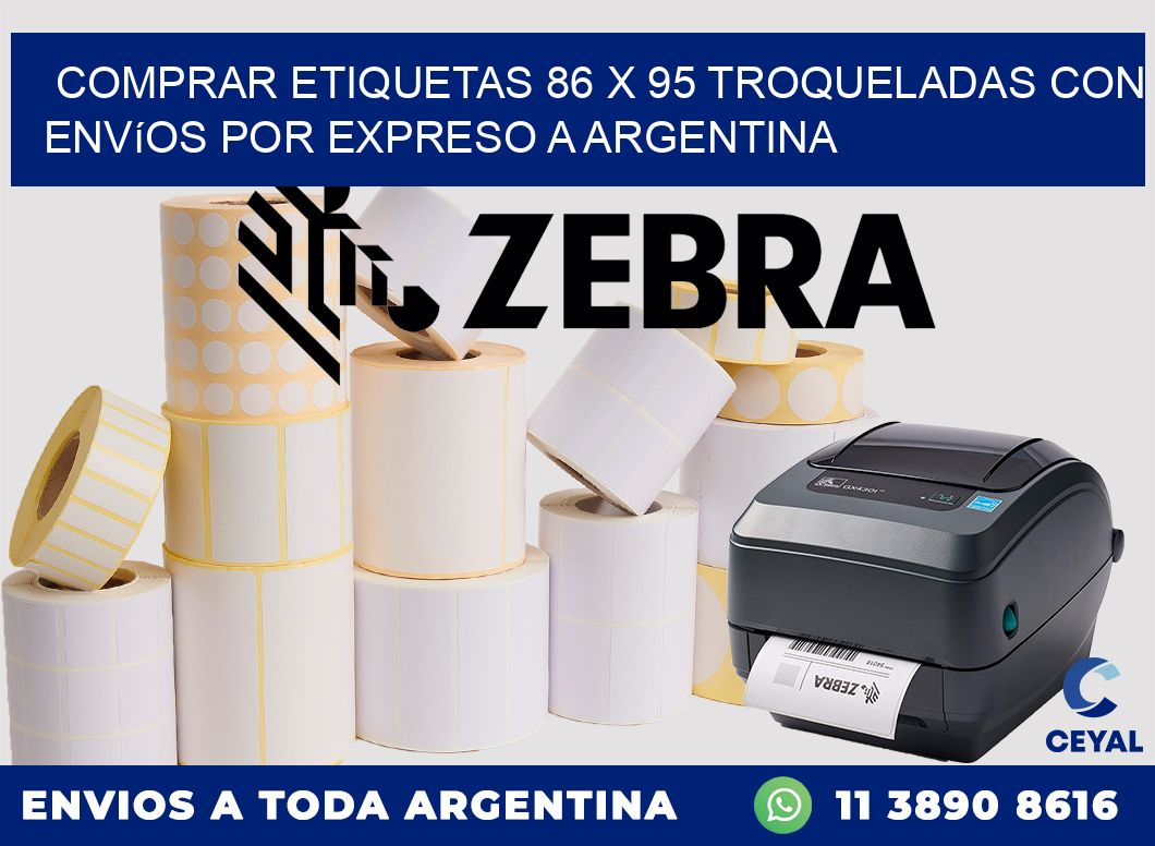 Comprar etiquetas 86 x 95 troqueladas con envíos por expreso a Argentina