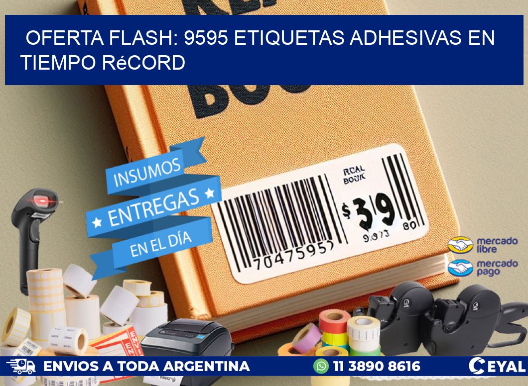 Oferta Flash: 9595 Etiquetas Adhesivas en Tiempo Récord