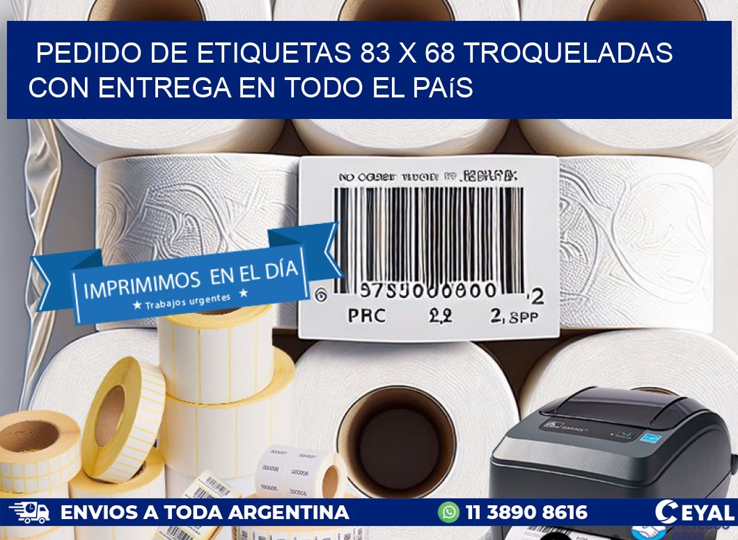 Pedido de etiquetas 83 x 68 troqueladas con entrega en todo el país