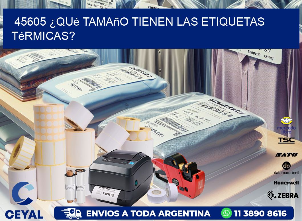45605 ¿Qué tamaño tienen las etiquetas térmicas?