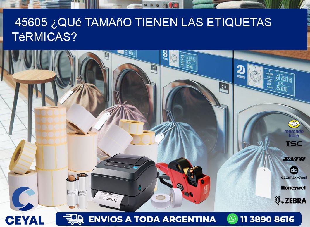 45605 ¿Qué tamaño tienen las etiquetas térmicas?