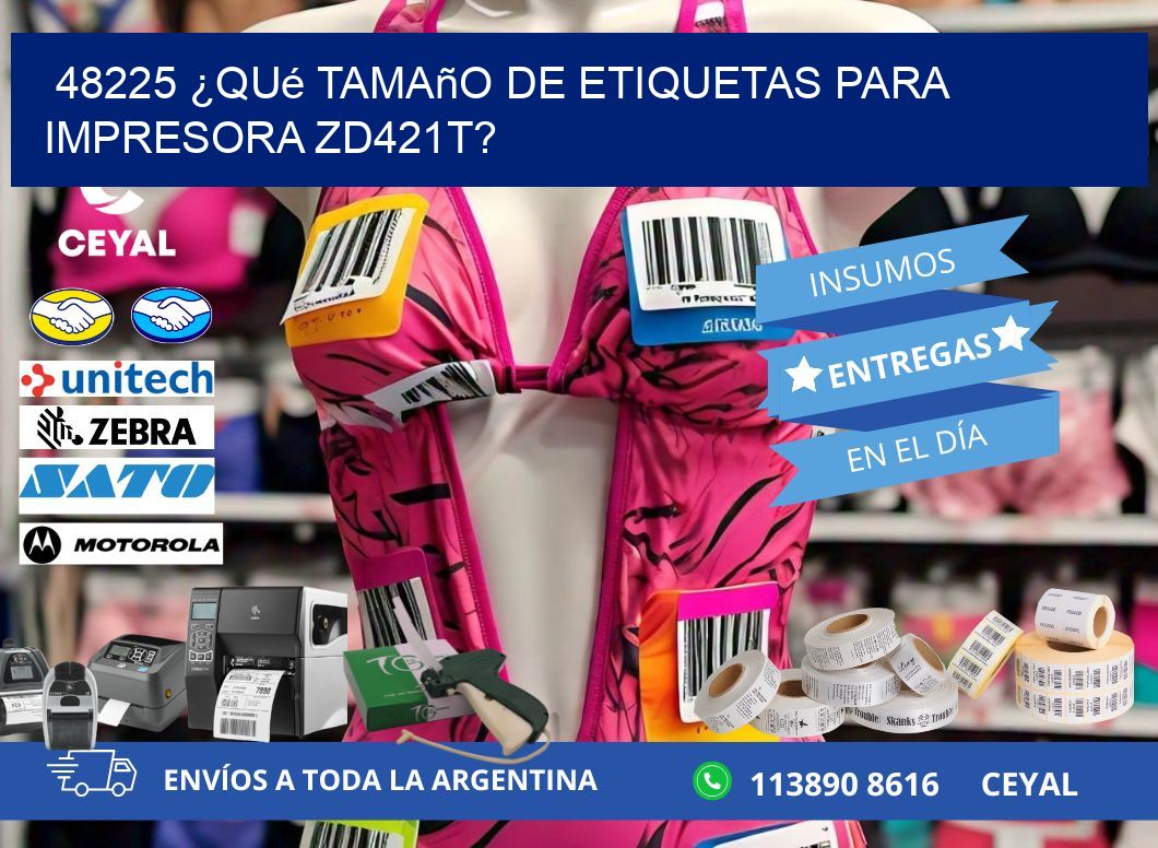 48225 ¿Qué tamaño de etiquetas para  impresora zd421t?