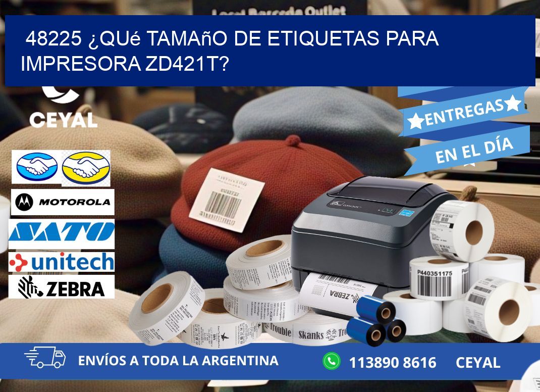 48225 ¿Qué tamaño de etiquetas para  impresora zd421t?