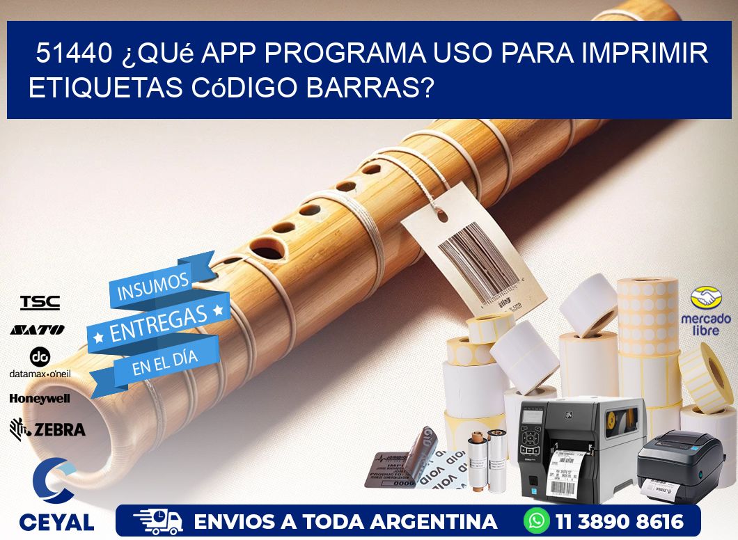 51440 ¿Qué app programa uso para imprimir etiquetas código barras?