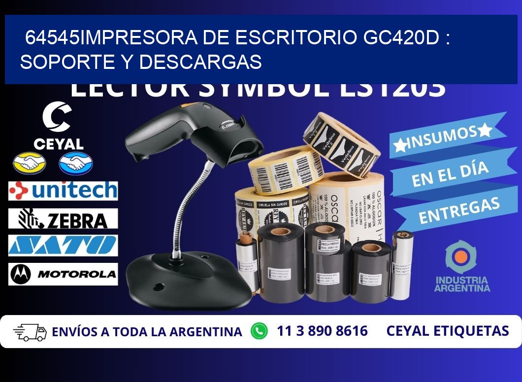 64545impresora de escritorio GC420d : Soporte y descargas