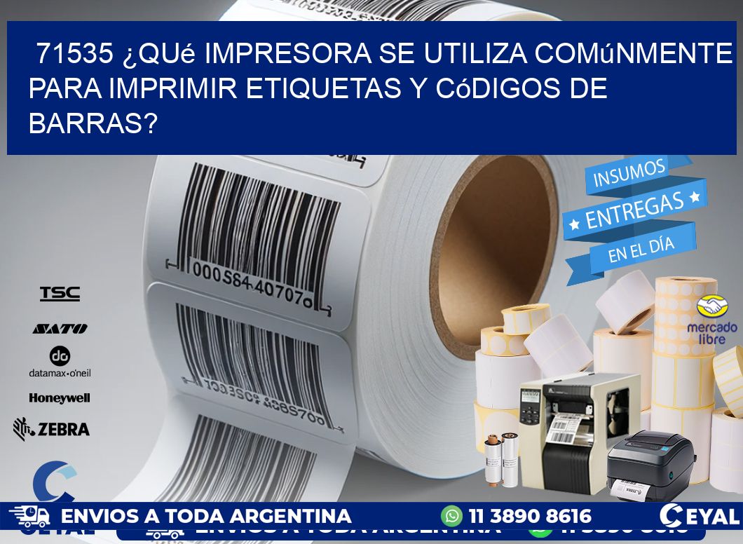 71535 ¿Qué impresora se utiliza comúnmente para imprimir etiquetas y códigos de barras?