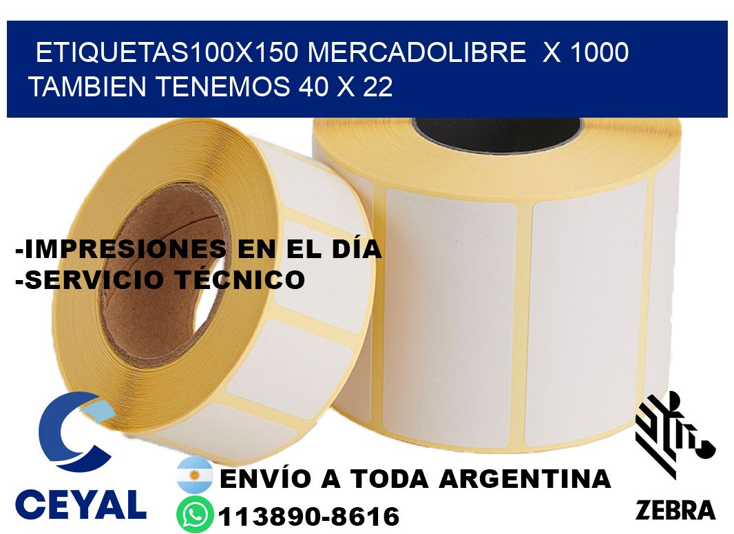 etiquetas100x150 mercadolibre  x 1000 tambien tenemos 40 x 22