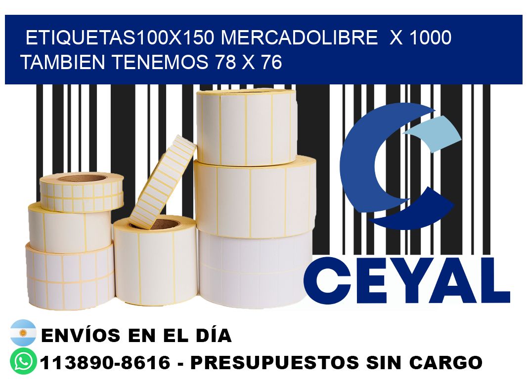 etiquetas100x150 mercadolibre  x 1000 tambien tenemos 78 x 76
