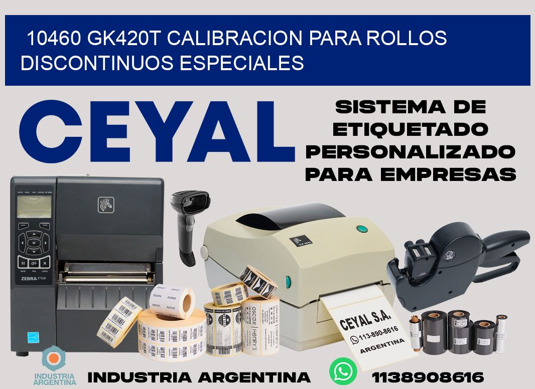 10460 gk420t calibracion para rollos discontinuos especiales