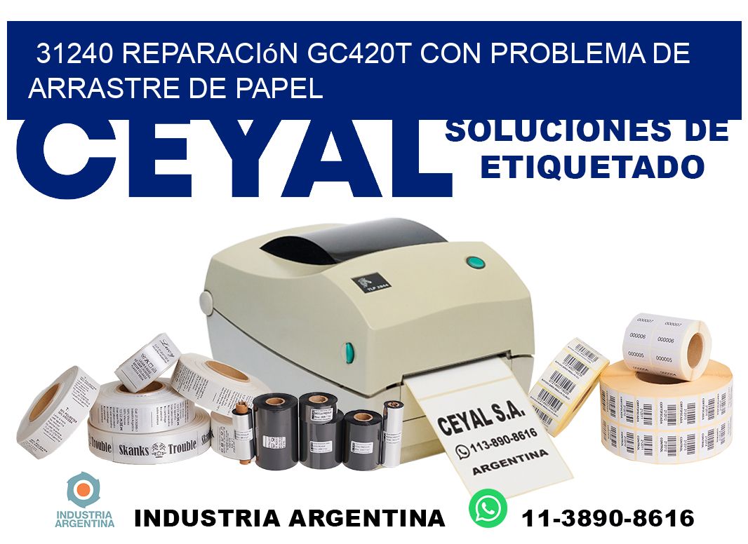 31240 reparación gc420t con problema de arrastre de papel