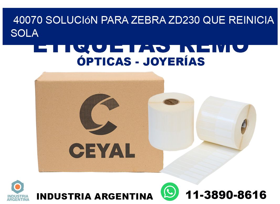 40070 solución para zebra zd230 que reinicia sola
