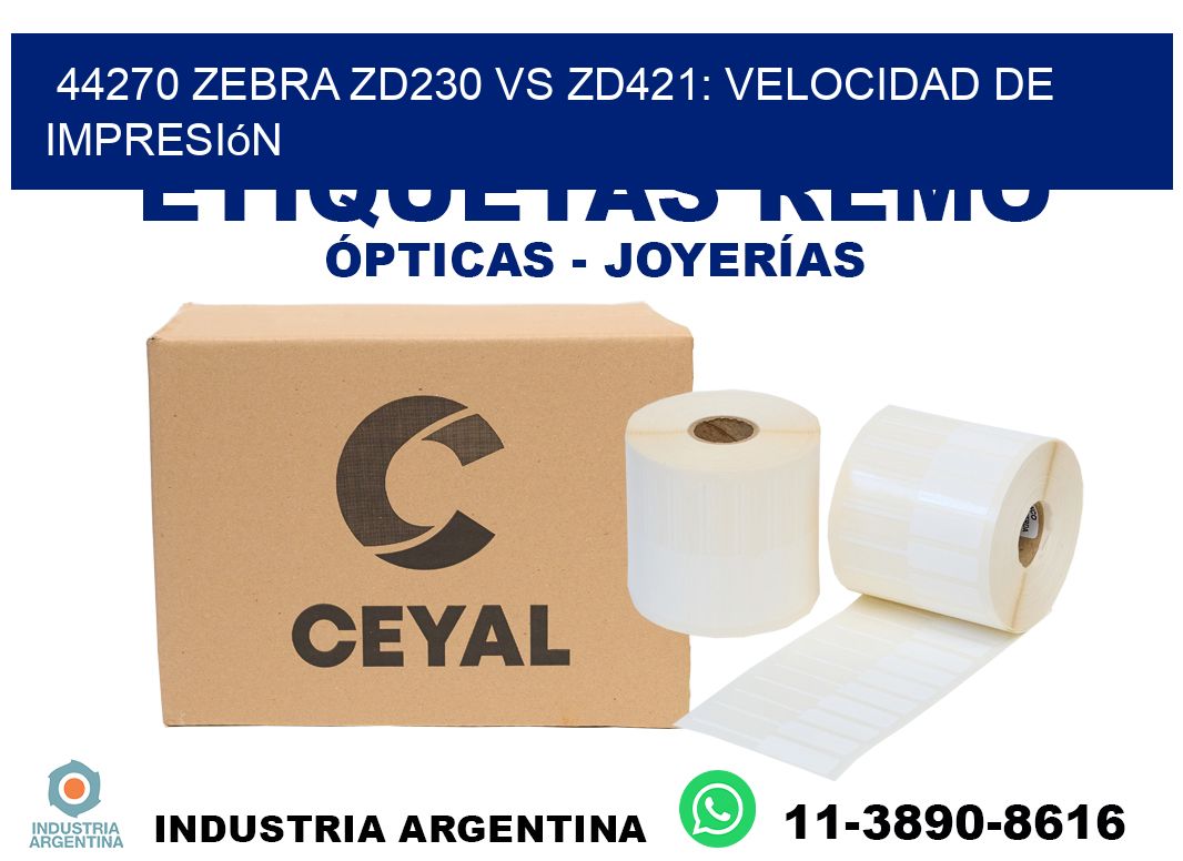 44270 Zebra ZD230 vs ZD421: velocidad de impresión