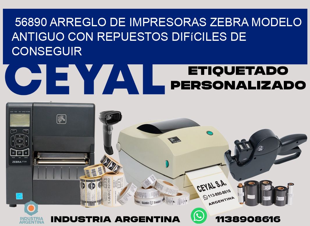 56890 arreglo de impresoras zebra modelo antiguo con repuestos difíciles de conseguir