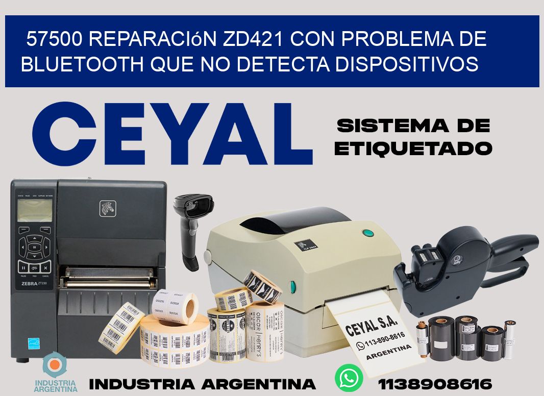 57500 reparación zd421 con problema de bluetooth que no detecta dispositivos