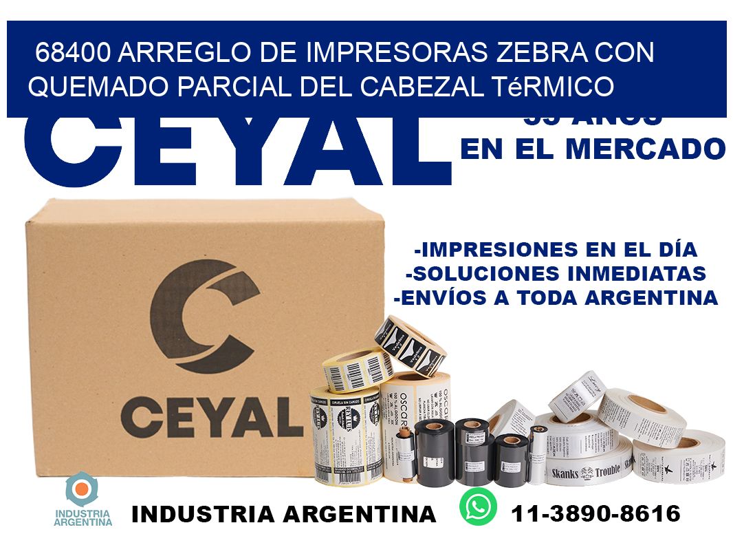 68400 arreglo de impresoras zebra con quemado parcial del cabezal térmico