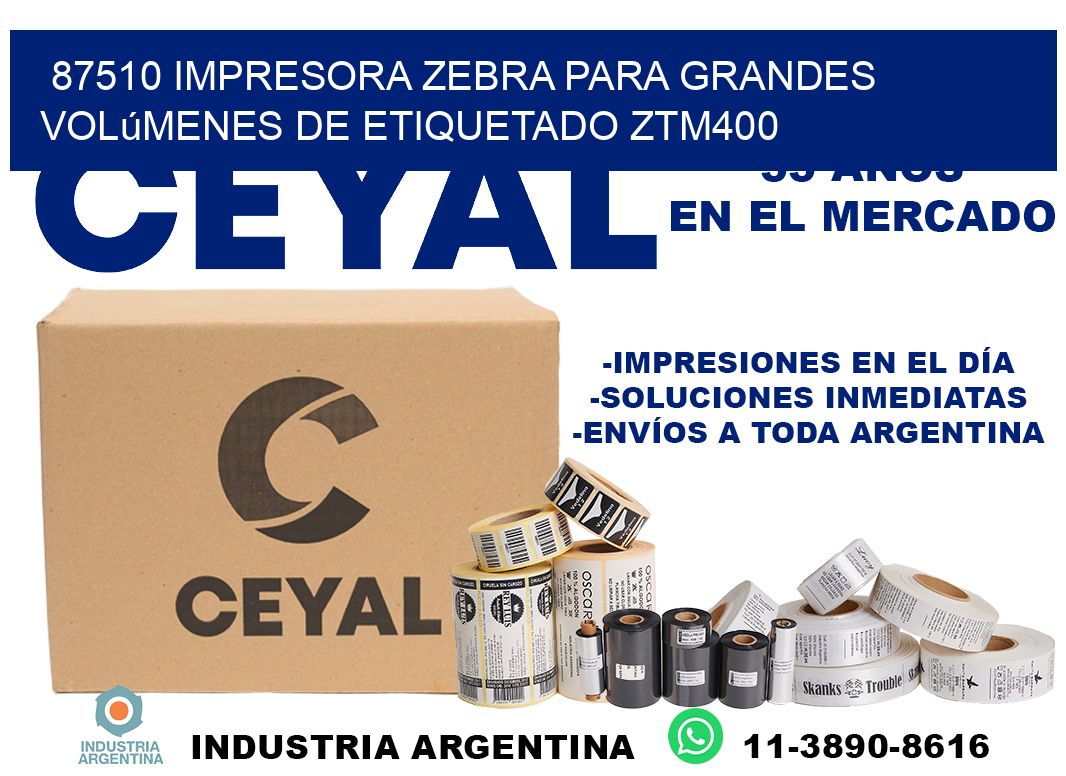 87510 impresora Zebra para grandes volúmenes de etiquetado ZTM400