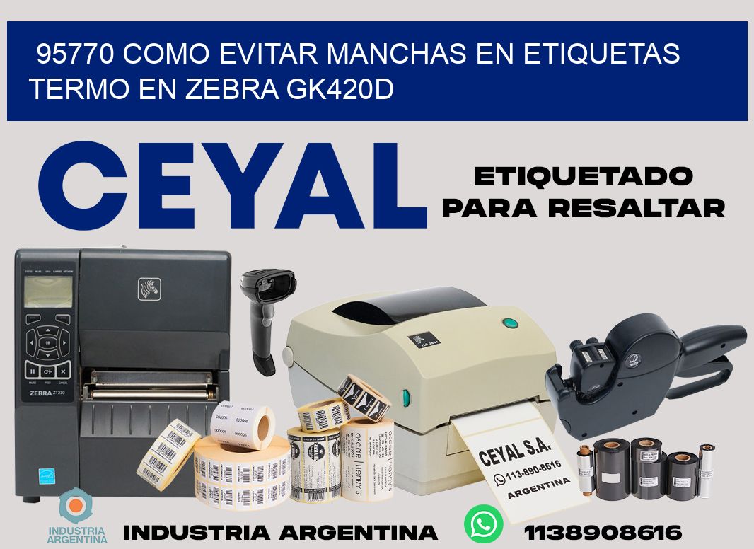 95770 como evitar manchas en etiquetas termo en zebra gk420d