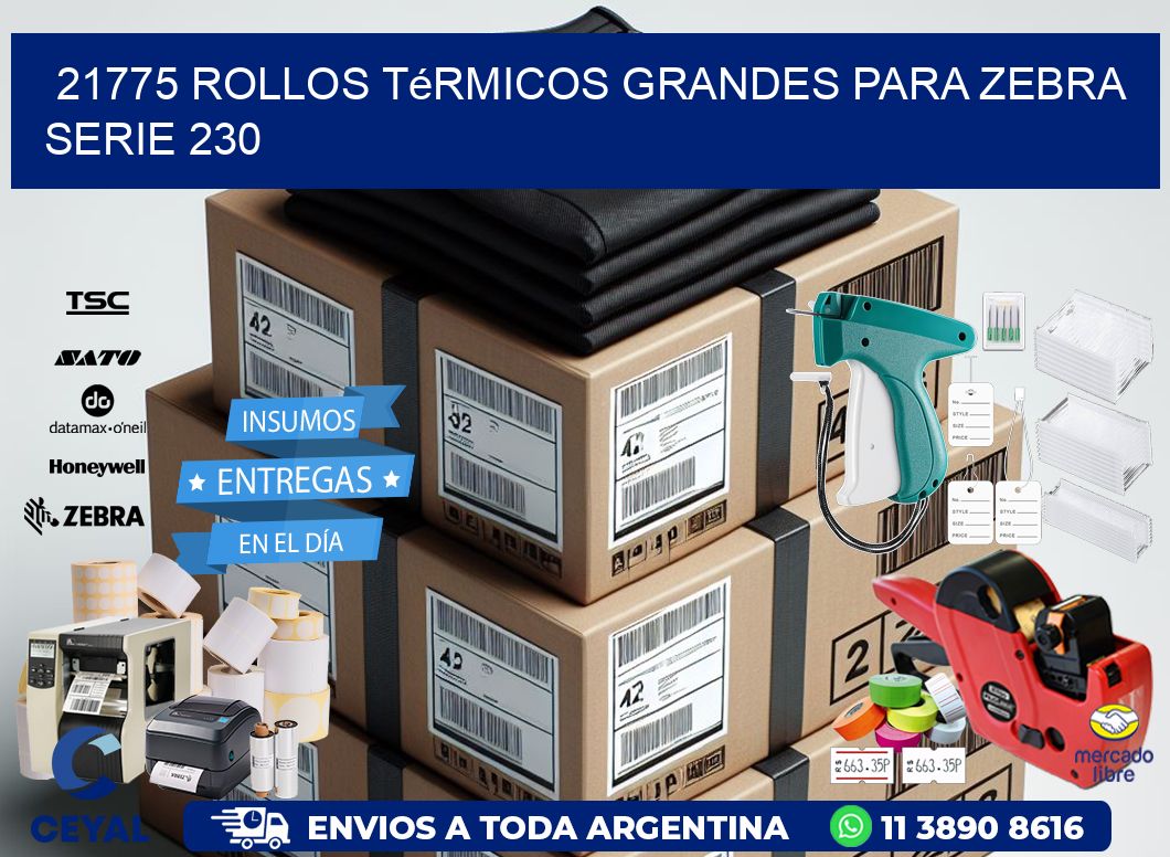 21775 rollos térmicos grandes para zebra serie 230