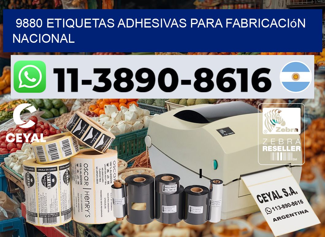 9880 Etiquetas adhesivas para fabricación nacional